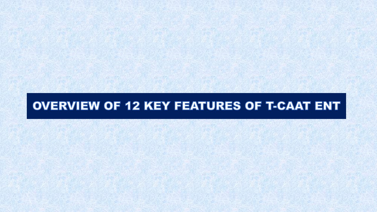 Overview of 12 Key Feature of T-CAAT