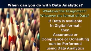 Why Use CAATs in Audit?
Analyse entire data population as per scope and Objective of Assignment.
Importing data is easy an...